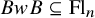 upper B w upper B subset of or equal to upper F l Subscript n