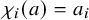 chi Subscript i Baseline left parenthesis a right parenthesis equals a Subscript i