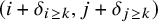 left parenthesis i plus delta Subscript i greater than or equals k Baseline comma j plus delta Subscript j greater than or equals k Baseline right parenthesis