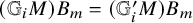 left parenthesis double struck upper G Subscript i Baseline upper M right parenthesis upper B Subscript m Baseline equals left parenthesis double struck upper G prime Subscript i Baseline upper M right parenthesis upper B Subscript m