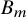 upper B Subscript m