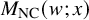 upper M Subscript upper N upper C Baseline left parenthesis w semicolon x right parenthesis
