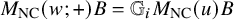 upper M Subscript upper N upper C Baseline left parenthesis w semicolon plus right parenthesis upper B equals double struck upper G Subscript i Baseline upper M Subscript upper N upper C Baseline left parenthesis u right parenthesis upper B
