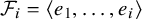 script upper F Subscript i Baseline equals left angle bracket e 1 comma ellipsis comma e Subscript i Baseline right angle bracket