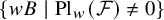 StartSet w upper B vertical bar upper P l Subscript w Baseline left parenthesis script upper F right parenthesis not equals 0 EndSet