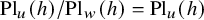 upper P l Subscript u Baseline left parenthesis h right parenthesis divided by upper P l Subscript w Baseline left parenthesis h right parenthesis equals upper P l Subscript u Baseline left parenthesis h right parenthesis