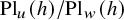upper P l Subscript u Baseline left parenthesis h right parenthesis divided by upper P l Subscript w Baseline left parenthesis h right parenthesis