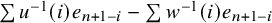 sigma summation u Superscript negative 1 Baseline left parenthesis i right parenthesis e Subscript n plus 1 minus i minus sigma summation w Superscript negative 1 Baseline left parenthesis i right parenthesis e Subscript n plus 1 minus i