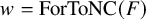 w equals upper F o r upper T o upper N upper C left parenthesis upper F right parenthesis