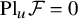 upper P l Subscript u Baseline script upper F equals 0