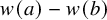 w left parenthesis a right parenthesis minus w left parenthesis b right parenthesis