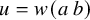 u equals w left parenthesis a b right parenthesis