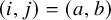 left parenthesis i comma j right parenthesis equals left parenthesis a comma b right parenthesis