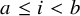 a less than or equals i less than b