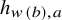h Subscript w left parenthesis b right parenthesis comma a