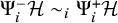 normal upper Psi Subscript i Superscript minus Baseline script upper H tilde Subscript i Baseline normal upper Psi Subscript i Superscript plus Baseline script upper H