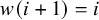w left parenthesis i plus 1 right parenthesis equals i