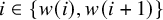 i element of StartSet w left parenthesis i right parenthesis comma w left parenthesis i plus 1 right parenthesis EndSet