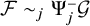 script upper F tilde Subscript j Baseline normal upper Psi Subscript j Superscript minus Baseline script upper G