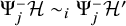 normal upper Psi Subscript j Superscript minus Baseline script upper H tilde Subscript i Baseline normal upper Psi Subscript j Superscript minus Baseline script upper H prime