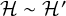 script upper H tilde script upper H prime