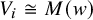 upper V Subscript i Baseline approximately equals upper M left parenthesis w right parenthesis