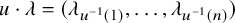 u dot lamda equals left parenthesis lamda Subscript u Sub Superscript negative 1 Subscript left parenthesis 1 right parenthesis Baseline comma ellipsis comma lamda Subscript u Sub Superscript negative 1 Subscript left parenthesis n right parenthesis Baseline right parenthesis