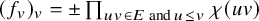 left parenthesis f Subscript v Baseline right parenthesis Subscript v Baseline equals plus or minus product Underscript u v element of upper E and u less than or equals v Endscripts chi left parenthesis u v right parenthesis