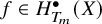 f element of upper H Subscript upper T Sub Subscript m Superscript bullet Baseline left parenthesis upper X right parenthesis