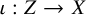 iota colon upper Z right arrow upper X