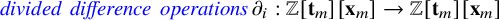 blue d i v i d e d d i f f e r e n c e o p e r a t i o n s partial differential Subscript i Baseline colon double struck upper Z left bracket bold t Subscript m Baseline right bracket left bracket bold x Subscript m Baseline right bracket right arrow double struck upper Z left bracket bold t Subscript m Baseline right bracket left bracket bold x Subscript m Baseline right bracket