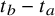 t Subscript b Baseline minus t Subscript a