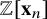 double struck upper Z left bracket bold x Subscript n Baseline right bracket