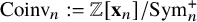 upper C o i n v Subscript n Baseline colon equals double struck upper Z left bracket bold x Subscript n Baseline right bracket divided by upper S y m Subscript n Superscript plus
