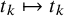 t Subscript k Baseline right arrow from bar t Subscript k