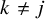 k not equals j