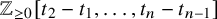 double struck upper Z Subscript greater than or equals 0 Baseline left bracket t 2 minus t 1 comma ellipsis comma t Subscript n Baseline minus t Subscript n minus 1 Baseline right bracket