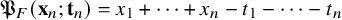German upper P Subscript upper F Baseline left parenthesis bold x Subscript n Baseline semicolon bold t Subscript n Baseline right parenthesis equals x 1 plus midline horizontal ellipsis plus x Subscript n Baseline minus t 1 minus midline horizontal ellipsis minus t Subscript n