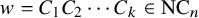 w equals upper C 1 upper C 2 midline horizontal ellipsis upper C Subscript k Baseline element of upper N upper C Subscript n Baseline