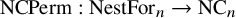 upper N upper C upper P e r m colon upper N e s t upper F o r Subscript n Baseline right arrow upper N upper C Subscript n Baseline