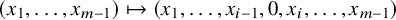 left parenthesis x 1 comma ellipsis comma x Subscript m minus 1 Baseline right parenthesis right arrow from bar left parenthesis x 1 comma ellipsis comma x Subscript i minus 1 Baseline comma 0 comma x Subscript i Baseline comma ellipsis comma x Subscript m minus 1 Baseline right parenthesis