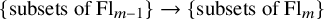 left brace subsets of upper F l Subscript m minus 1 Baseline right brace right arrow left brace subsets of upper F l Subscript m Baseline right brace