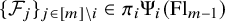 left brace script upper F Subscript j Baseline right brace Subscript j element of left bracket m right bracket minus i Baseline element of pi Subscript i Baseline normal upper Psi Subscript i Baseline left parenthesis upper F l Subscript m minus 1 Baseline right parenthesis