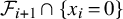 script upper F Subscript i plus 1 Baseline intersection left brace x Subscript i Baseline equals 0 right brace