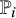 double struck upper P Subscript i