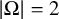 StartAbsoluteValue normal upper Omega EndAbsoluteValue equals 2