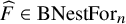 ModifyingAbove upper F With caret element of upper B upper N e s t upper F o r Subscript n