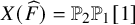 upper X left parenthesis ModifyingAbove upper F With caret right parenthesis equals double struck upper P 2 double struck upper P 1 left bracket 1 right bracket