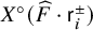 upper X Superscript ring Baseline left parenthesis ModifyingAbove upper F With caret dot sans serif r Subscript i Superscript plus or minus Baseline right parenthesis