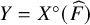 upper Y equals upper X Superscript ring Baseline left parenthesis ModifyingAbove upper F With caret right parenthesis